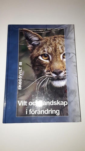 Skogsvilt III - Vilt och landskap i förändring