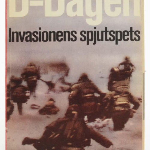 D-dagen : invasionens spjutspets / R.W. Thompson.
