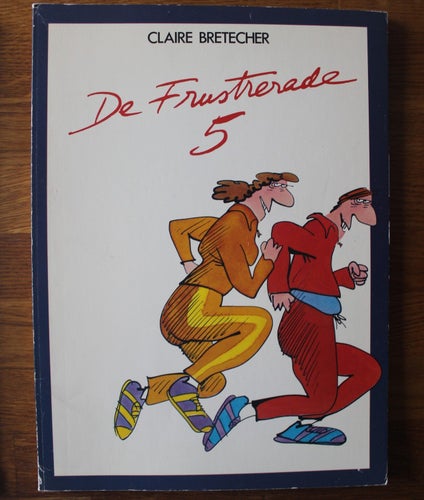 DE FRUSTRERADE NR 5 1984 Claire Bretécher.