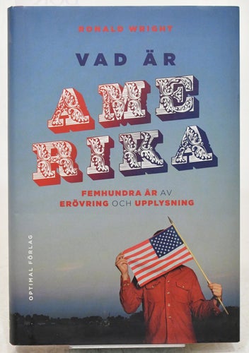 Vad är Amerika? : 500 år av erövring och upplysning / Ronald Wright
