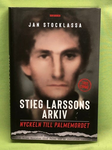 Stieg Larssons arkiv nyckeln till Palmemordet / Stocklassa, Jan