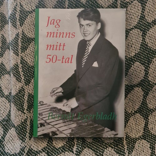 Jag minns mitt 50-tal av Bernt Egerbladh