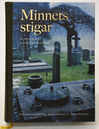 Minnets stigar, svenska kyrkogårdar / Anita Theorell och Per Wästberg