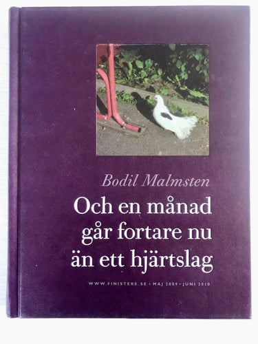 OCH EN MÅNAD GÅR FORTARE NU ÄN ETT HJÄRTSLAG Bodil Malmsten 2012