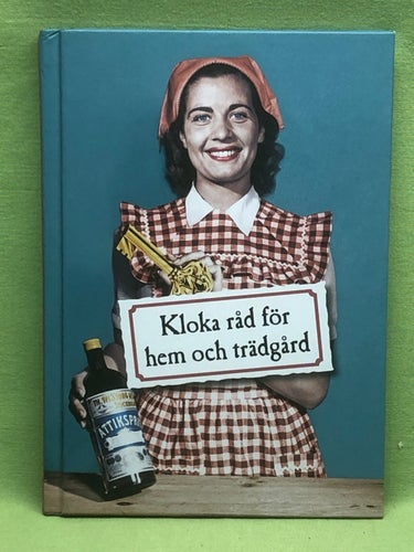Kloka råd för hem och trädgård / Carin Lindh m.fl. (red)