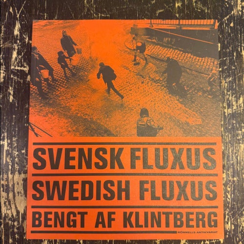 SVENSK FLUXUS SWEDISH FLUXUS BENGT AF KLINTBERG