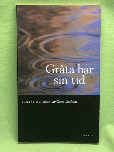 Gråta har sin tid tankar om sorg / Josefsson, Gösta