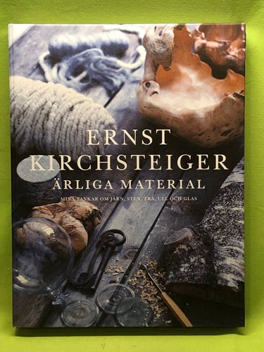 Ärliga material mina tankar om järn, sten, trä, ull och glas / Kirchsteiger, E