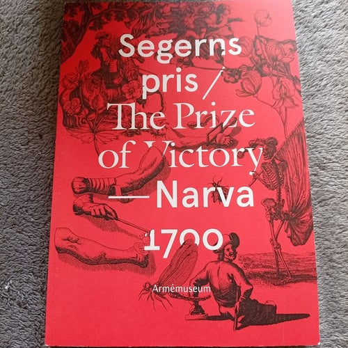 Segerns pris / The Prize of Victory — Narva 1700, Armémuseum