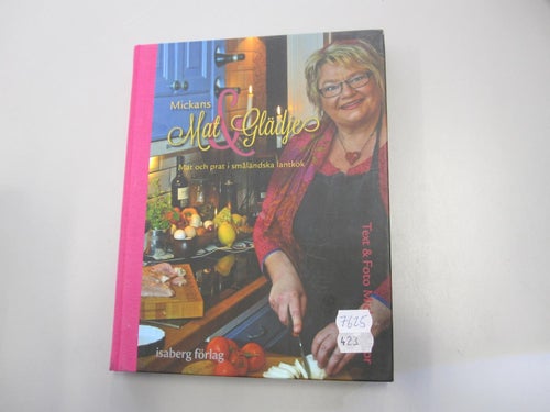 Mickans mat & glädje - Mat och prat i småländska lantkök