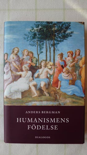 Humanismens födelse. Bergman, Anders. 2016.