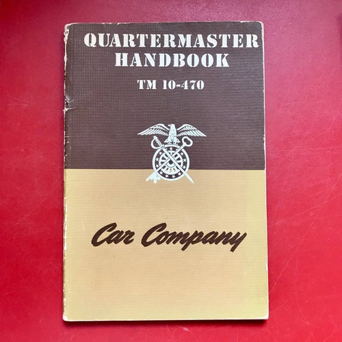 QUARTERMASTER HANDBOOK TM 10-470 Car Company 1943