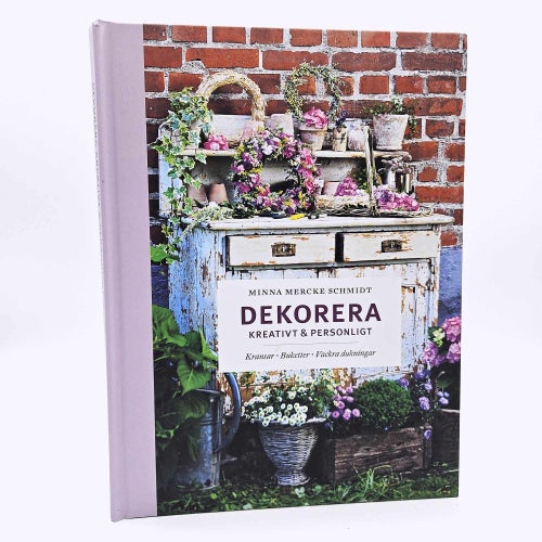 Dekorera Kreativt & Personligt - Minna Mercke Schmidt