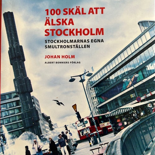 100 skäl att älska Stockholm av Johan Holm
