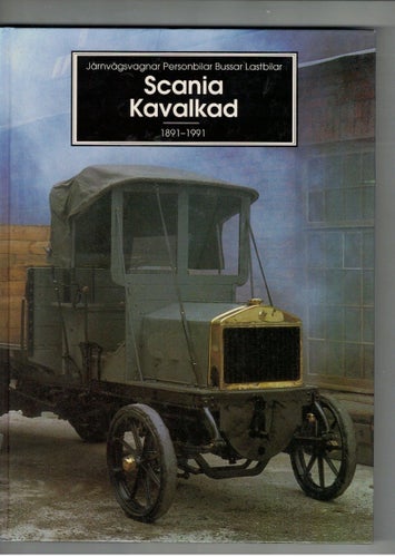 Scania Kavalkad1 1891-1991 järnvägsvagnar, personbilar, bussar, lastbilar