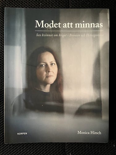 Modet att minnas. / Monica Hirsch