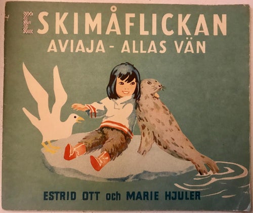 ESKIMÅFLICKAN AVIAJA- ALLAS VÄN Estrid Ott Marie Hjuler 1947