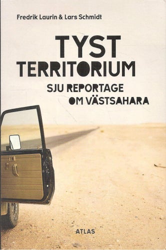 Tyst territorium. Sju reportage om Västsahara.