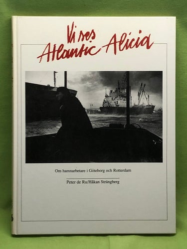 Vi ses Atlantic Alicia [om hamnarbetare i Göteborg och Rotterdam] / Strängberg