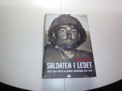 Soldaten i ledet. Livet i fält för de allierade soldaterna 1939-1945 - J Ellis