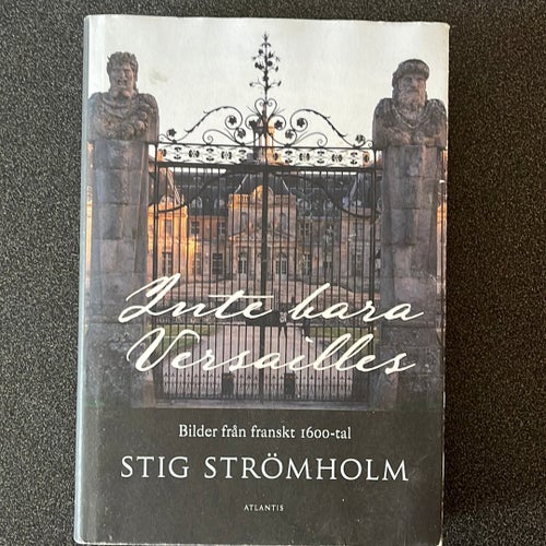 Inte bara Versailles av Stig Strömholm, Bilder från franskt 1600-tal