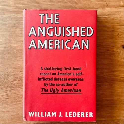 The Anguished American – William J. Lederer, 1969, 1st UK ed. HC/DJ