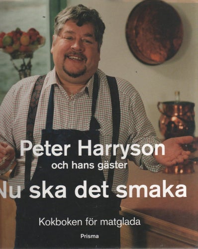 Peter Harryson och hans gäster. Nu ska det smaka
