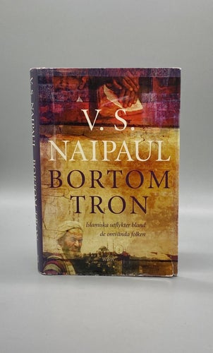 Bortom tron - islamiska utflykter bland de omvända folken av V. S. Naipaul