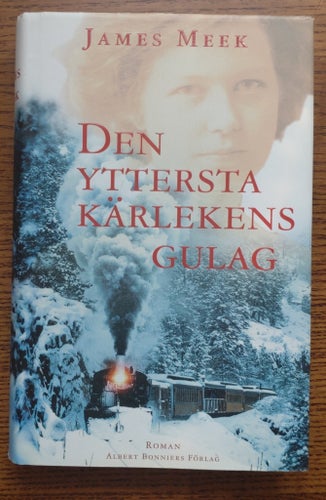 Den yttersta kärlekens gulag av James Meek