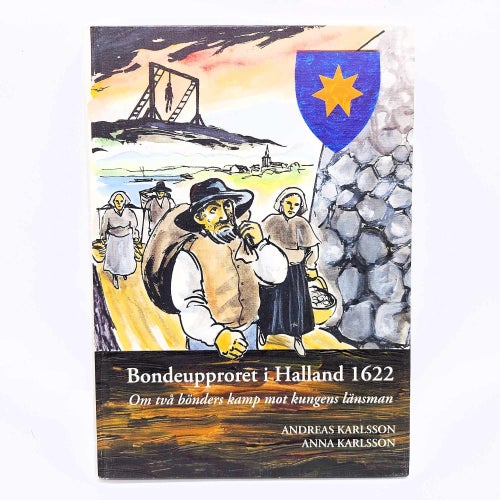 Bondeupproret i Halland 1622: om två bönders kamp... - Andreas Karlsson