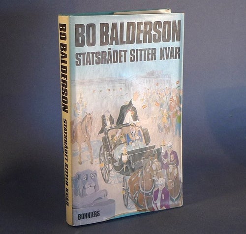 Bo Balderson , Statsrådet sitter kvar , 1978 .Inbunden