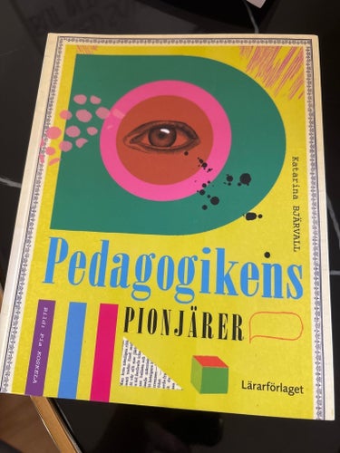 Pedagogikens pionjärer av Katarina Bjärvall, okänt publiceringsår