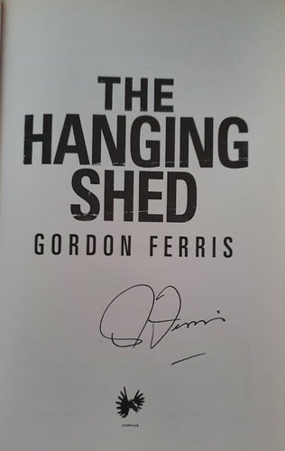 The Hanging Shed. Signed by Gordon Ferris