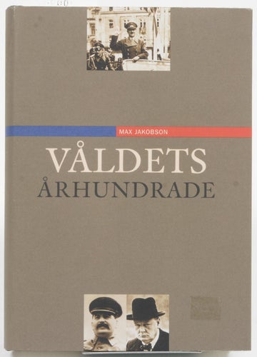 Våldets århundrade / Max Jakobson ; översättning: Ulf-Erik Slotte.