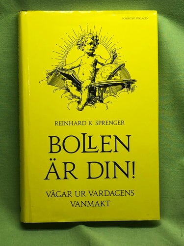 Bollen är din! vägar ur vardagens vanmakt / Sprenger, Reinhard K.