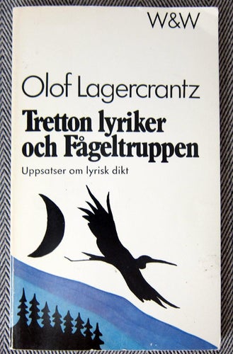 Olof Lagercrantz Tretton lyriker och fågeltruppen uppsatser om lyrisk Pocket