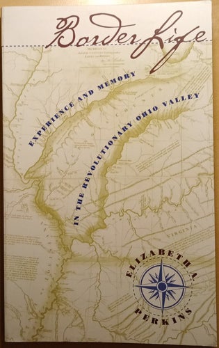 Border Life: Experience and Memory in the Revolutionary Ohio Valley
