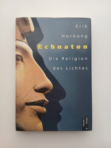 Echnaton: Die Religion des Lichtes av Erik Hornung