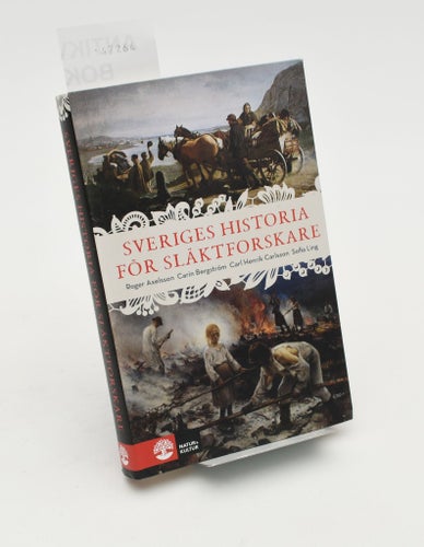 Sveriges historia för släktforskare / [med bidrag av] Roger Axelsson, mfl