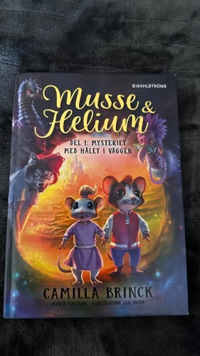 Musse & Helium: Mysteriet med hålet i väggen av Camilla Brinck, 2018