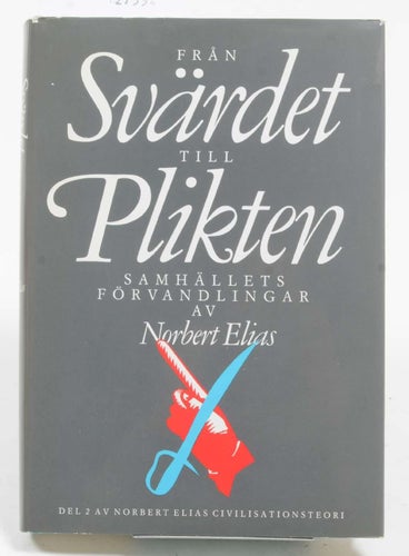 Civilisationsteori D. 2 Från svärdet till plikten : samhällets förvandlingar /
