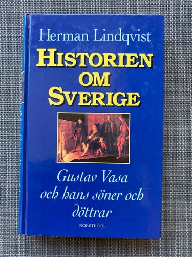 Herman Lindqvist - Gustav Vasa och söner och döttrar - Historien om Sverige