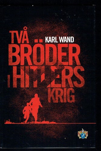 Två bröder i Hitlers krig - Karl Wand