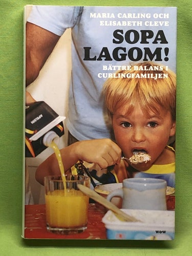 Sopa lagom! bättre balans i curlingfamiljen / Carling, Maria