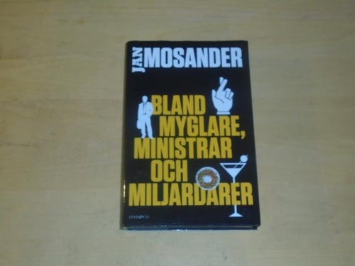 BLAND MYGLARE, MINISTRAR OCH MILJARDÄRER - Jan Mosander
