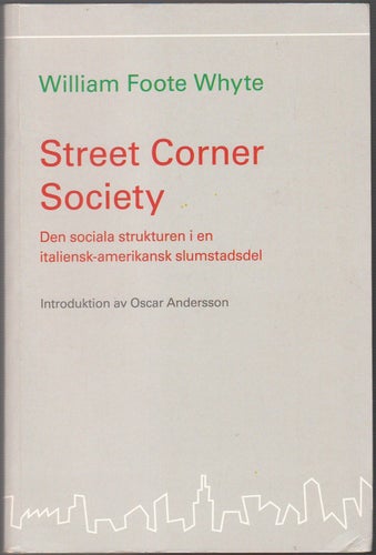 Street Corner Society: den sociala strukturen i en italiensk-amerikansk slumstad