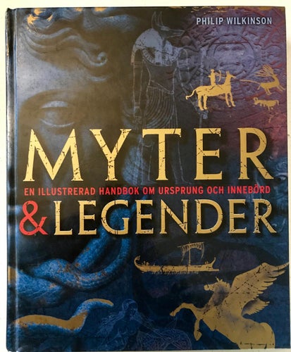 MYTER & LEGENDER En illustrerad handbok Philip Wilkinson 2012
