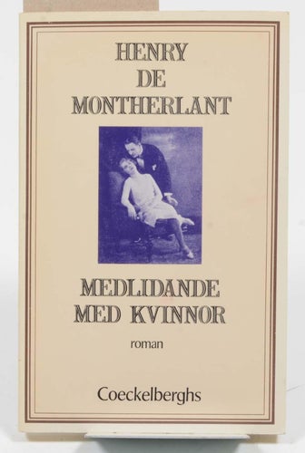 Medlidande med kvinnor : [roman] / Henry de Montherlant ; i översättning av Lenn