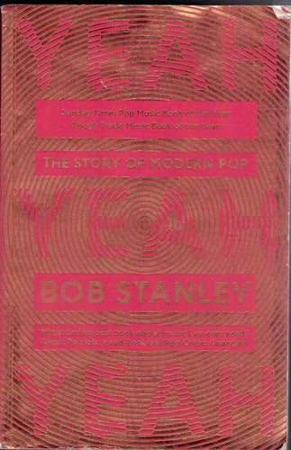 Yeah yeah yeah. The Story of Modern pop. Bob Stanley