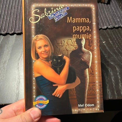 Sabrina tonårshäxan: Mamma, pappa, mumie - Mel Odom